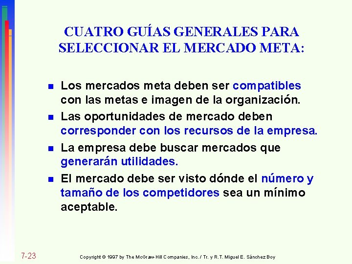 CUATRO GUÍAS GENERALES PARA SELECCIONAR EL MERCADO META: n n 7 -23 Los mercados