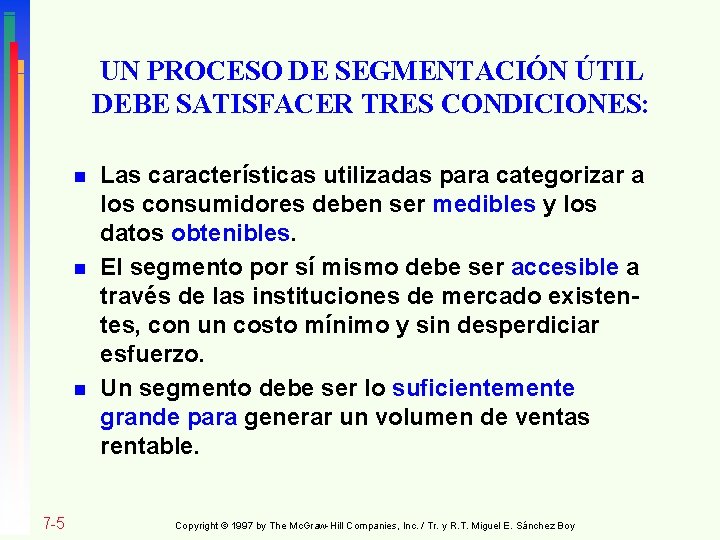 UN PROCESO DE SEGMENTACIÓN ÚTIL DEBE SATISFACER TRES CONDICIONES: n n n 7 -5