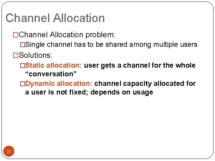 Channel Allocation �Channel Allocation problem: �Single channel has to be shared among multiple users