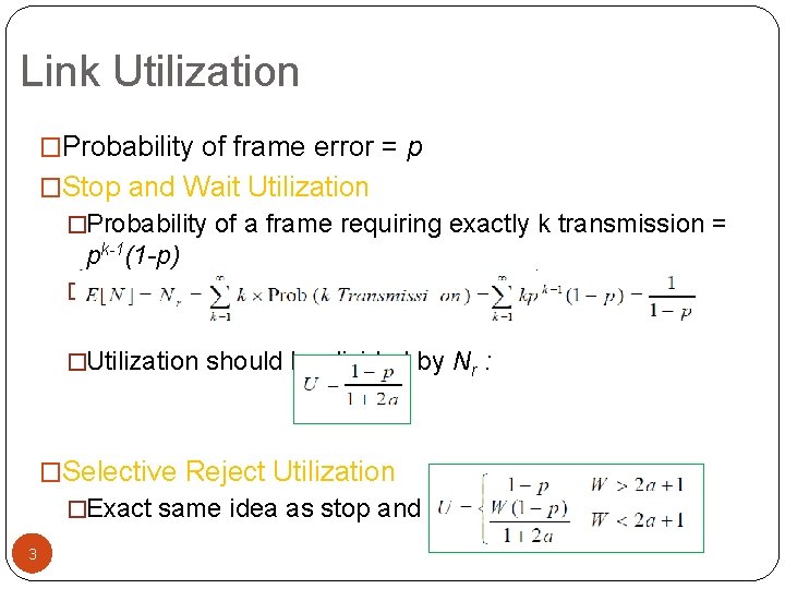 Link Utilization �Probability of frame error = p �Stop and Wait Utilization �Probability of