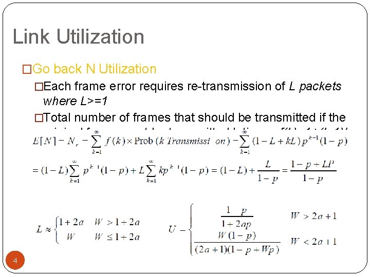 Link Utilization �Go back N Utilization �Each frame error requires re-transmission of L packets