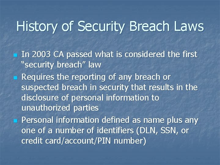 History of Security Breach Laws n n n In 2003 CA passed what is