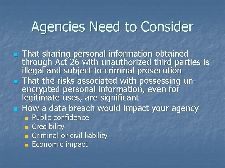 Agencies Need to Consider n n n That sharing personal information obtained through Act