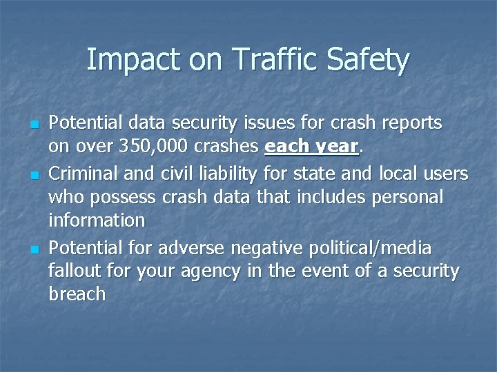 Impact on Traffic Safety n n n Potential data security issues for crash reports