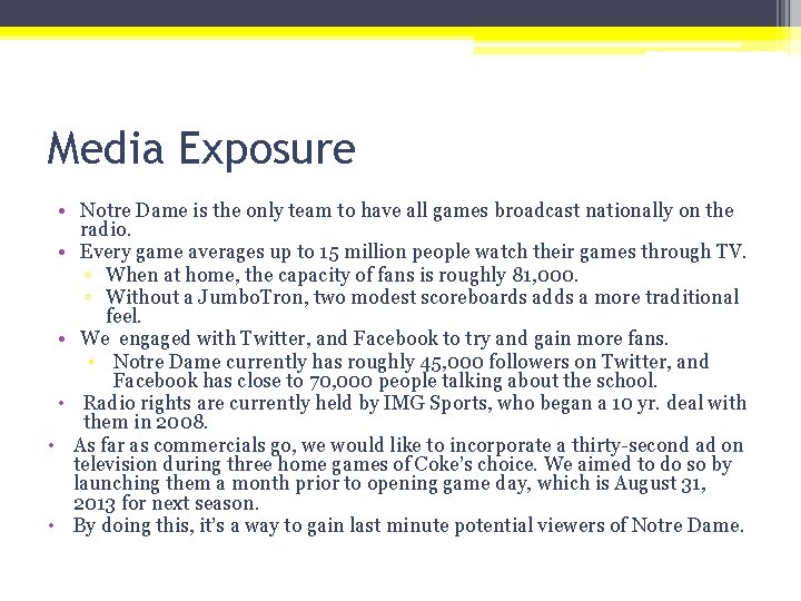 Media Exposure • Notre Dame is the only team to have all games broadcast