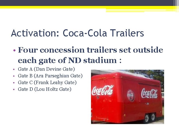 Activation: Coca-Cola Trailers • Four concession trailers set outside each gate of ND stadium