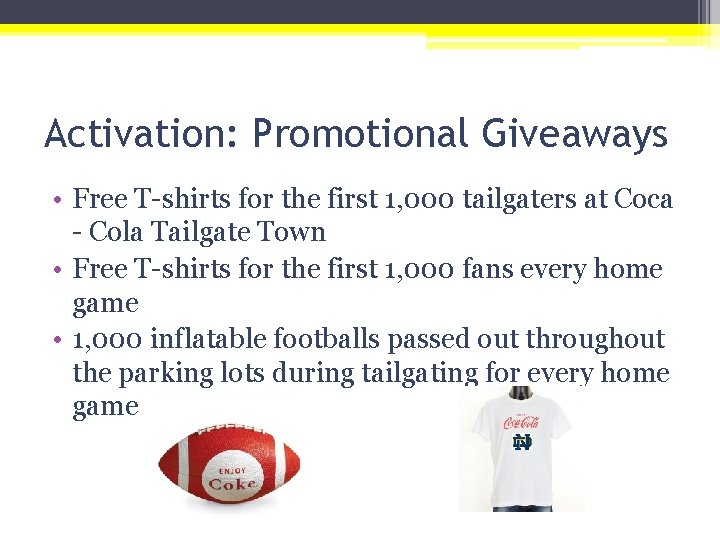 Activation: Promotional Giveaways • Free T-shirts for the first 1, 000 tailgaters at Coca