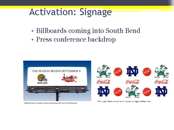 Activation: Signage • Billboards coming into South Bend • Press conference backdrop 