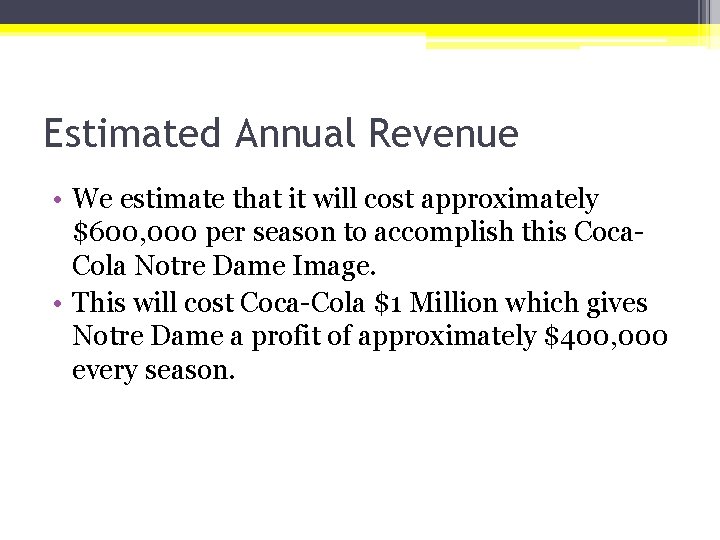 Estimated Annual Revenue • We estimate that it will cost approximately $600, 000 per