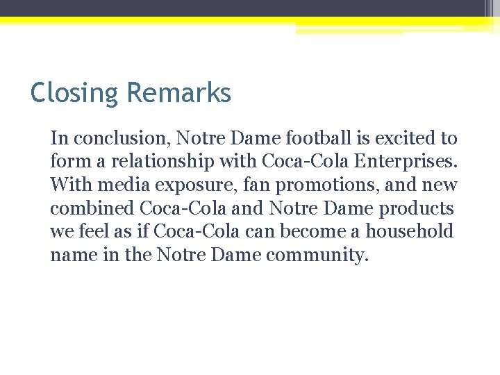 Closing Remarks In conclusion, Notre Dame football is excited to form a relationship with