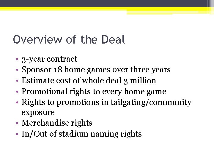 Overview of the Deal • • • 3 -year contract Sponsor 18 home games