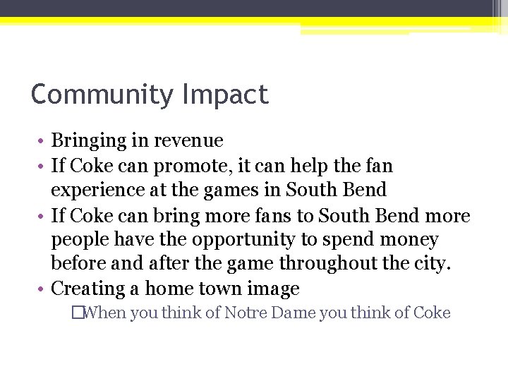 Community Impact • Bringing in revenue • If Coke can promote, it can help