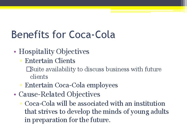 Benefits for Coca-Cola • Hospitality Objectives ▫ Entertain Clients �Suite availability to discuss business