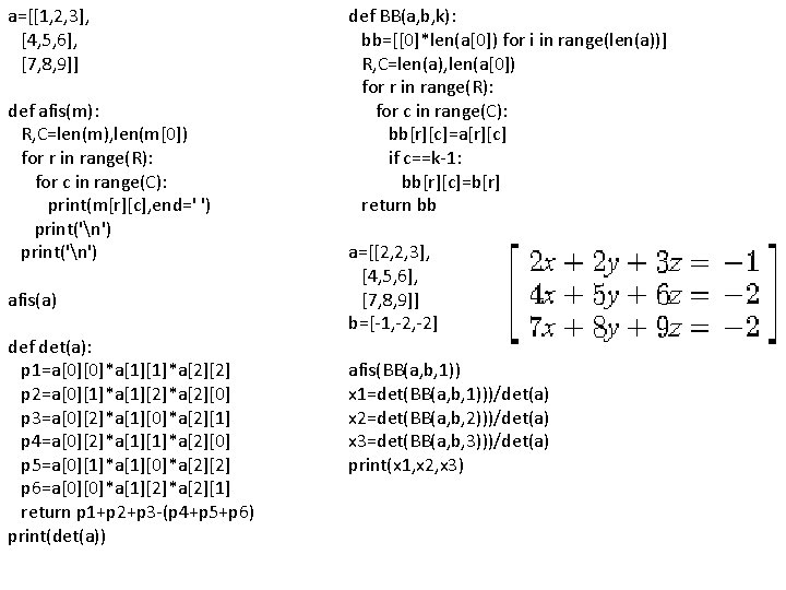 a=[[1, 2, 3], [4, 5, 6], [7, 8, 9]] def afis(m): R, C=len(m), len(m[0])