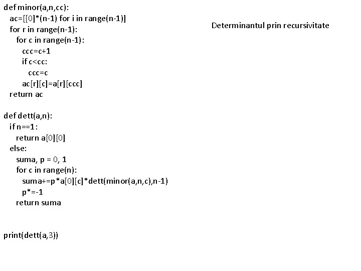 def minor(a, n, cc): ac=[[0]*(n-1) for i in range(n-1)] for r in range(n-1): for