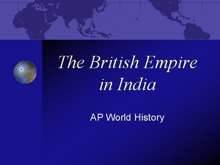 The British Empire in India AP World History 