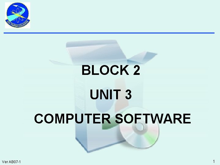 BLOCK 2 UNIT 3 COMPUTER SOFTWARE Ver AB 07 -1 1 