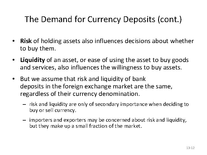 The Demand for Currency Deposits (cont. ) • Risk of holding assets also influences