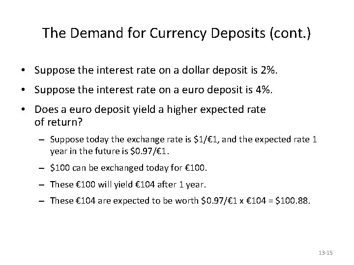 The Demand for Currency Deposits (cont. ) • Suppose the interest rate on a