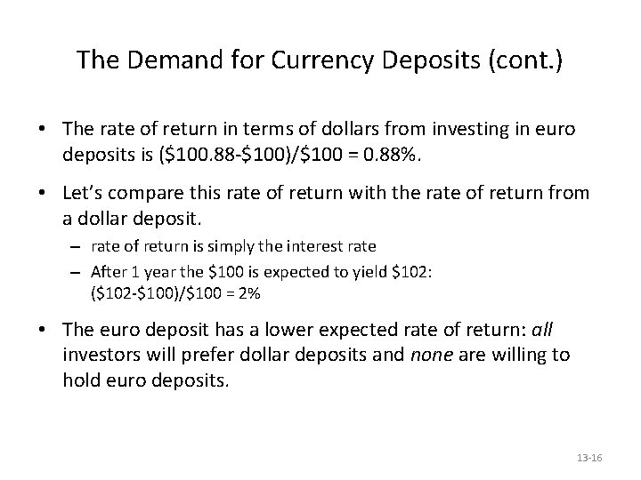 The Demand for Currency Deposits (cont. ) • The rate of return in terms