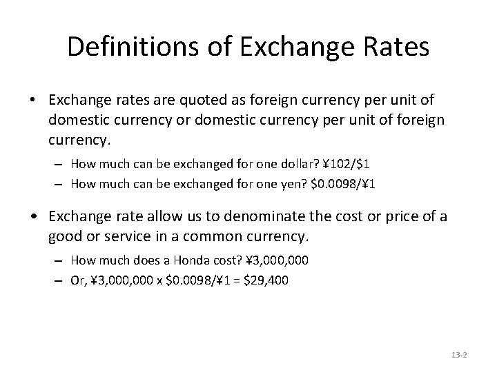 Definitions of Exchange Rates • Exchange rates are quoted as foreign currency per unit