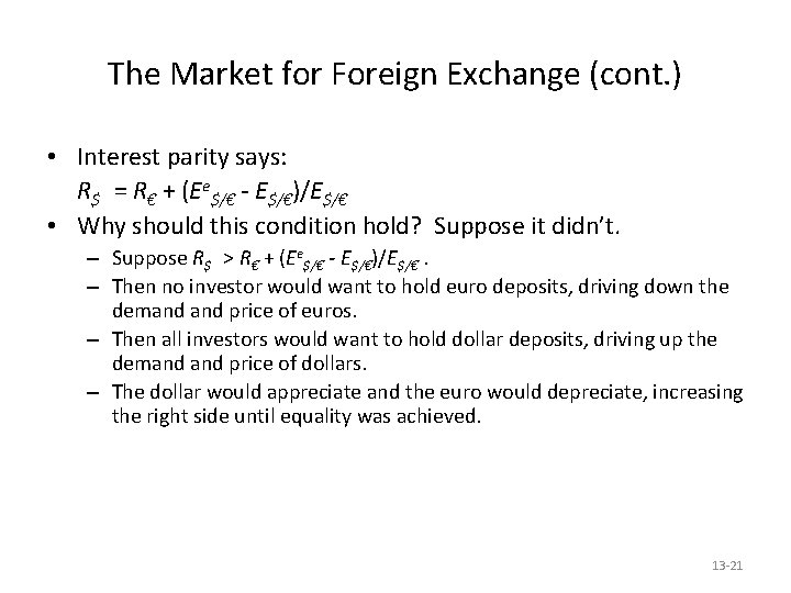 The Market for Foreign Exchange (cont. ) • Interest parity says: R$ = R€