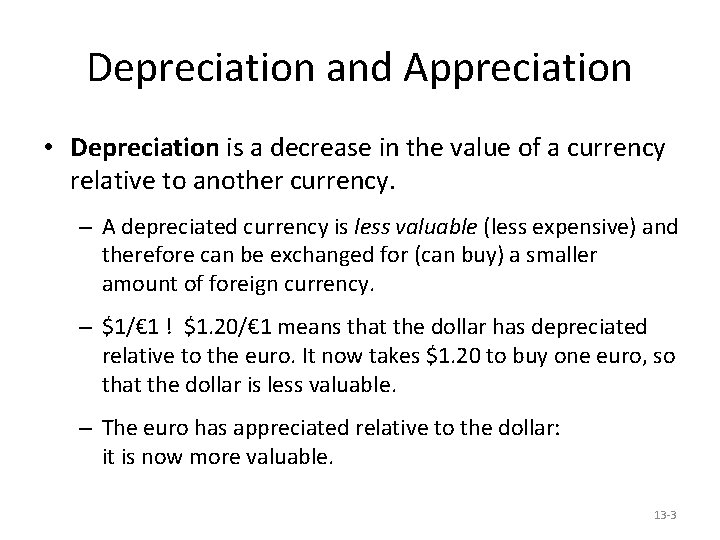 Depreciation and Appreciation • Depreciation is a decrease in the value of a currency