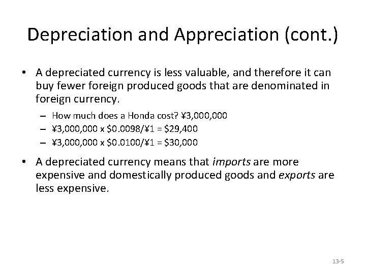 Depreciation and Appreciation (cont. ) • A depreciated currency is less valuable, and therefore