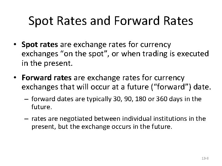 Spot Rates and Forward Rates • Spot rates are exchange rates for currency exchanges