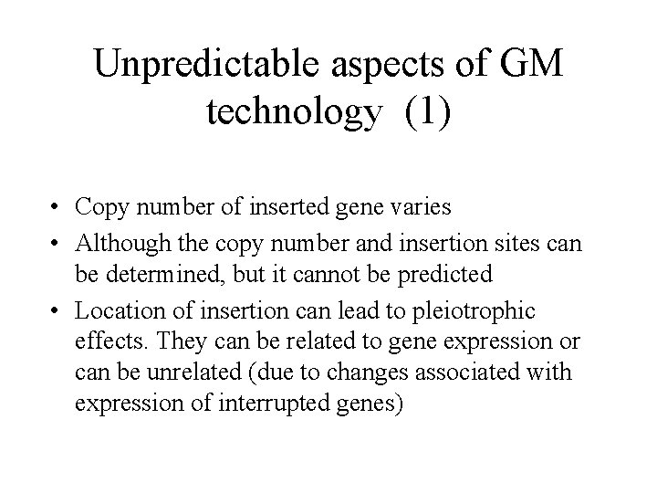 Unpredictable aspects of GM technology (1) • Copy number of inserted gene varies •