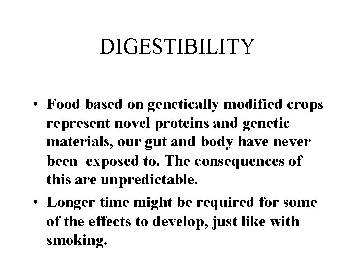 DIGESTIBILITY • Food based on genetically modified crops represent novel proteins and genetic materials,