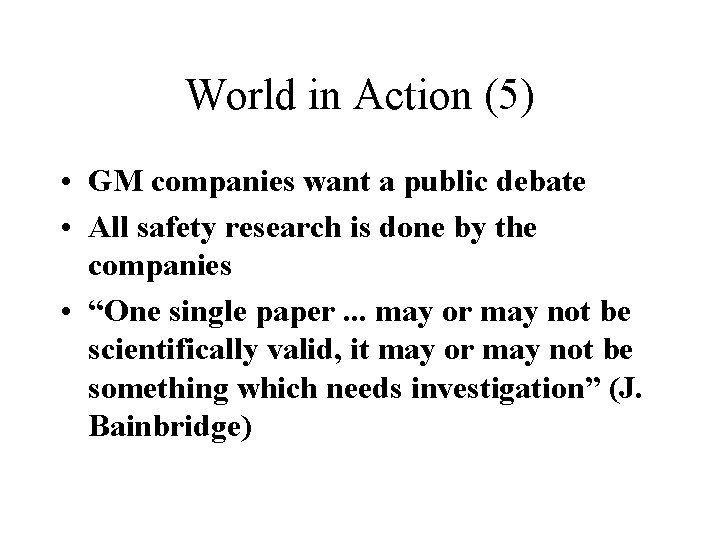 World in Action (5) • GM companies want a public debate • All safety