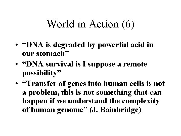World in Action (6) • “DNA is degraded by powerful acid in our stomach”