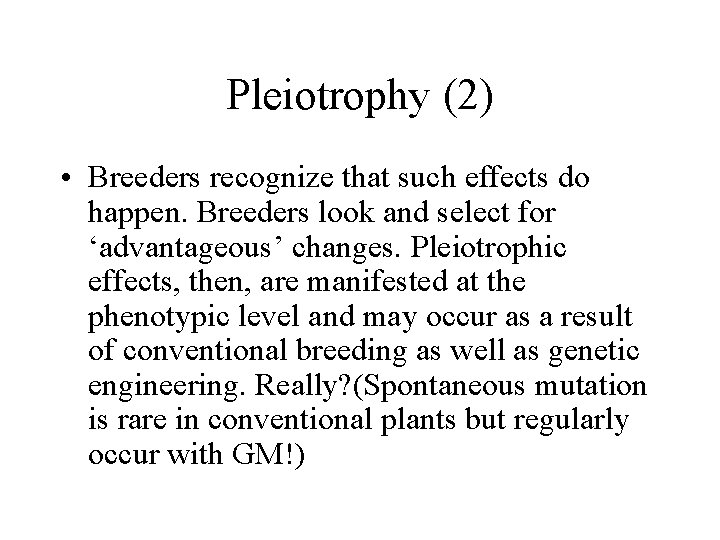 Pleiotrophy (2) • Breeders recognize that such effects do happen. Breeders look and select