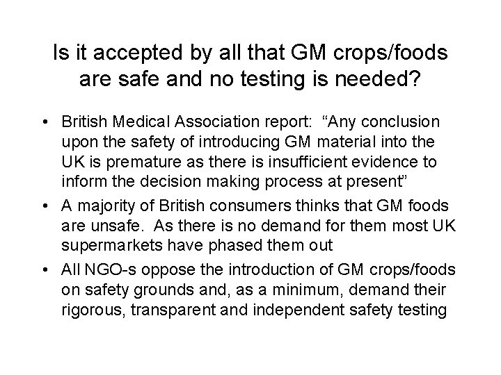 Is it accepted by all that GM crops/foods are safe and no testing is