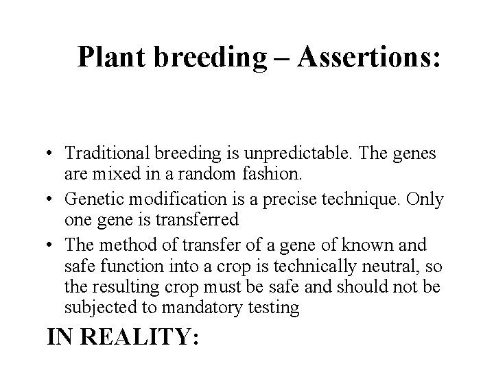 Plant breeding – Assertions: • Traditional breeding is unpredictable. The genes are mixed in
