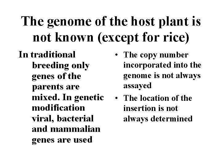 The genome of the host plant is not known (except for rice) In traditional