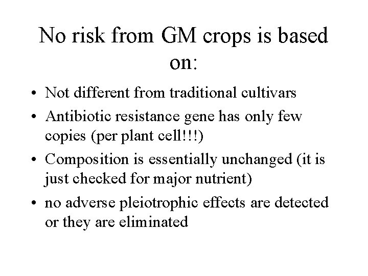 No risk from GM crops is based on: • Not different from traditional cultivars