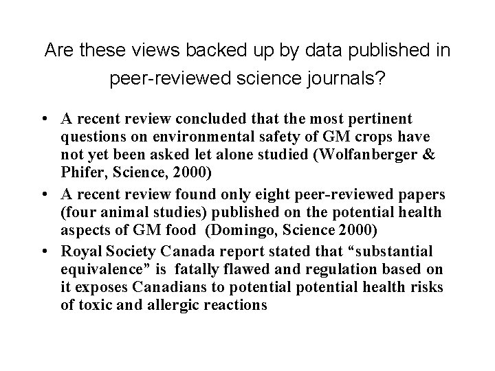 Are these views backed up by data published in peer-reviewed science journals? • A