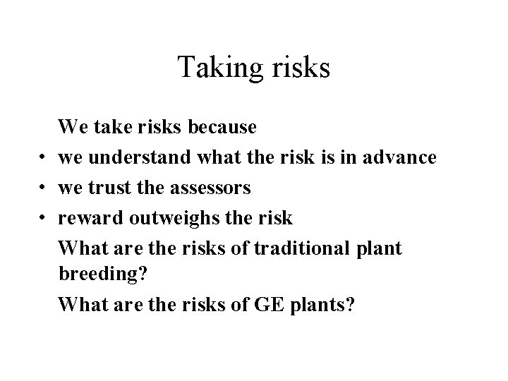 Taking risks We take risks because • we understand what the risk is in