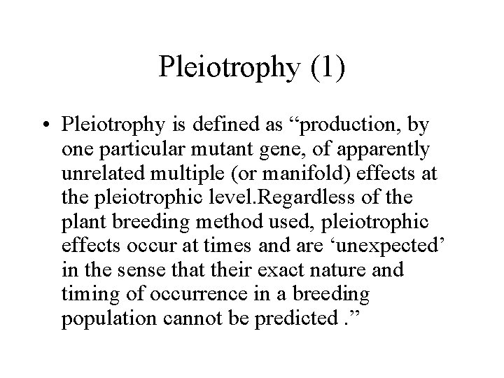 Pleiotrophy (1) • Pleiotrophy is defined as “production, by one particular mutant gene, of