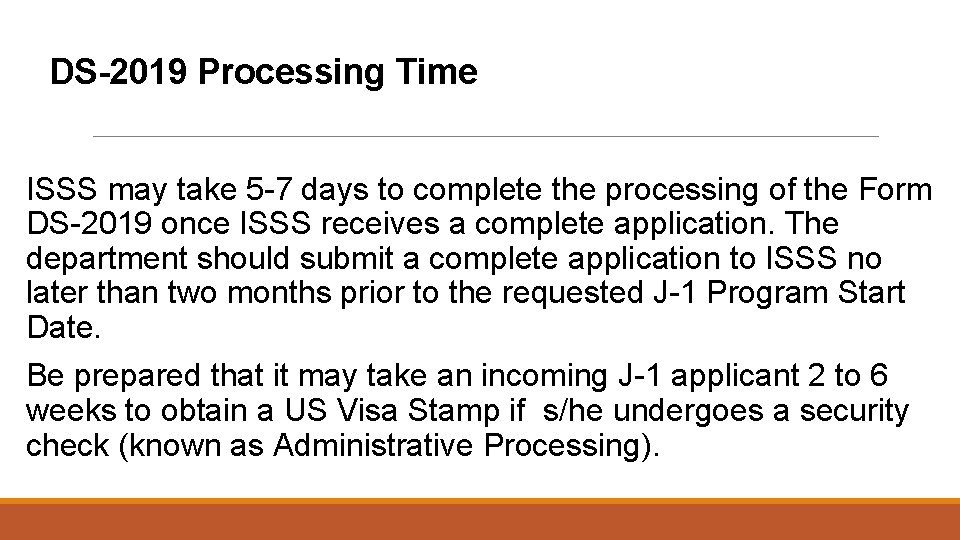 DS-2019 Processing Time ISSS may take 5 -7 days to complete the processing of
