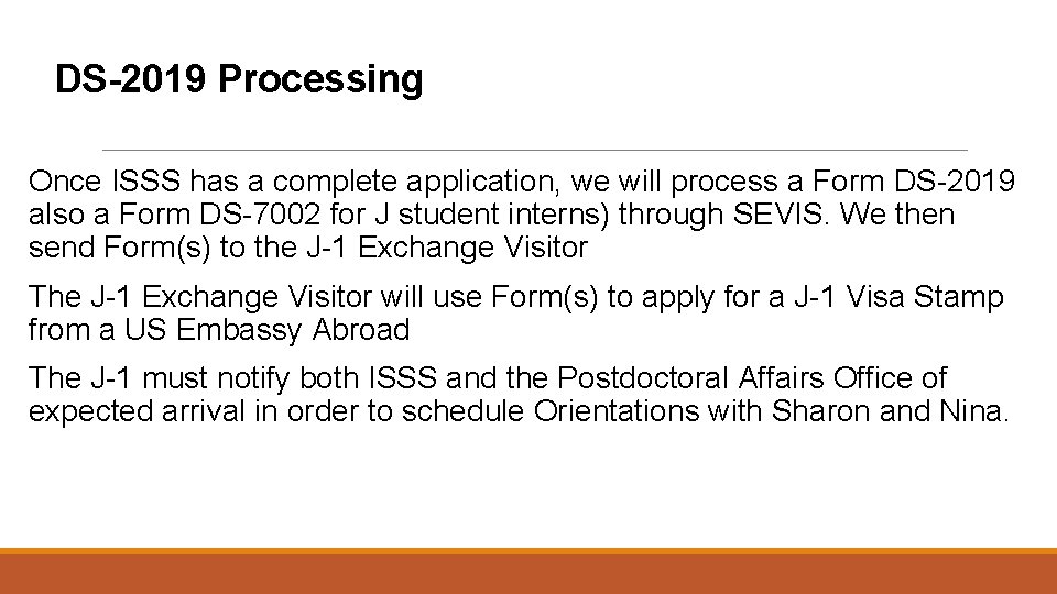 DS-2019 Processing Once ISSS has a complete application, we will process a Form DS-2019