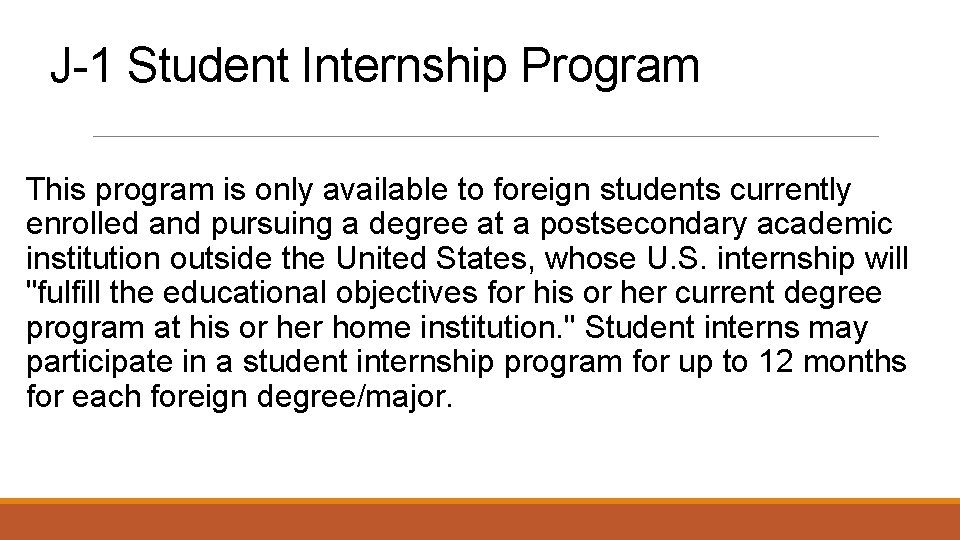 J-1 Student Internship Program This program is only available to foreign students currently enrolled
