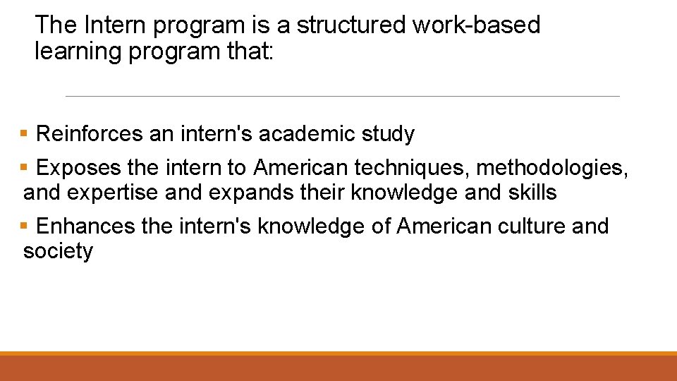 The Intern program is a structured work-based learning program that: § Reinforces an intern's