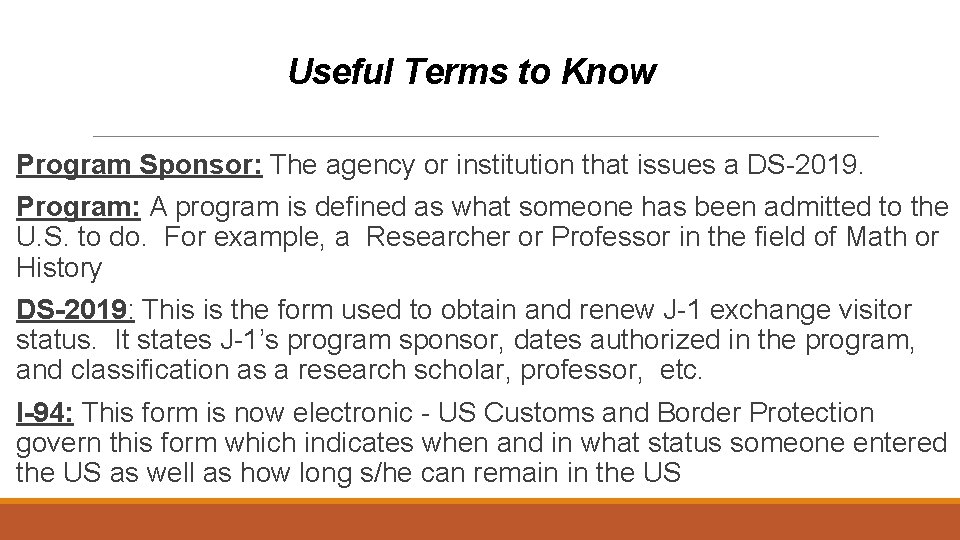 Useful Terms to Know Program Sponsor: The agency or institution that issues a DS-2019.