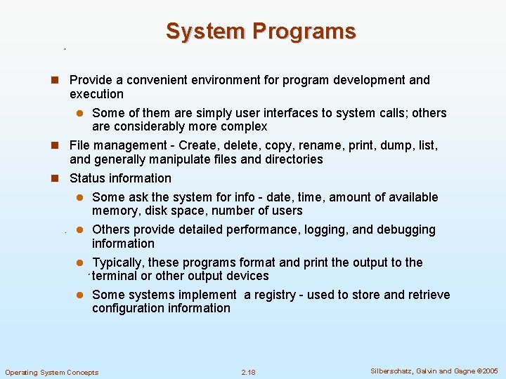 System Programs n Provide a convenient environment for program development and execution l Some