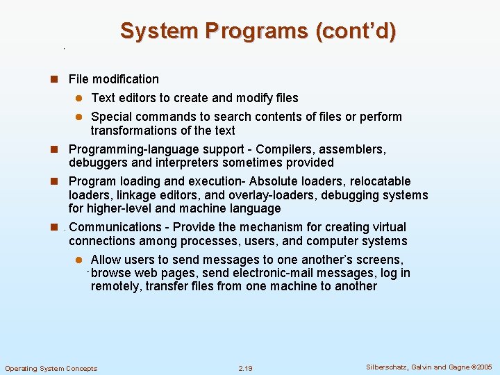 System Programs (cont’d) n File modification Text editors to create and modify files l