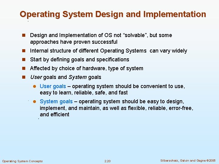 Operating System Design and Implementation n Design and Implementation of OS not “solvable”, but