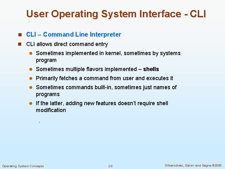 User Operating System Interface - CLI n CLI – Command Line Interpreter n CLI